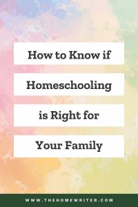 how to know if homeschooling is right for your family