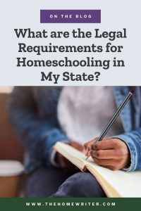 What are the legal requirements for Homeschooling in my state