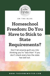 Homeschool Freedom means following the requirements that are best for your child