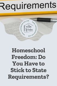 Homeschool Freedom - Do You Have to Stick to State Requirements?