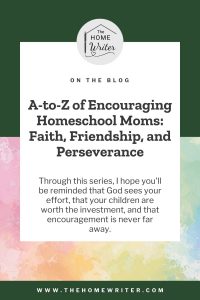 A-to-Z of Encouraging Homeschool Moms
