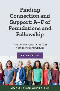 Finding Connection and Support - Part 1 of the series: A-to-Z of Homeschooling Groups