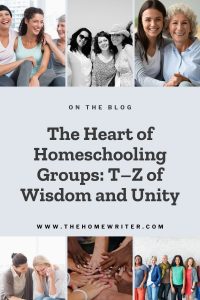 The Heart of Homeschooling Groups - Part 4 in the series: A-to-Z of Homeschooling Groups