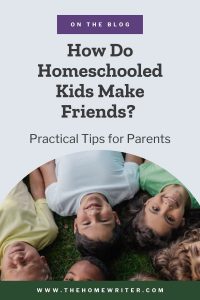 How Do Homeschooled Kids Make Friends? Practical Tips for Parents
