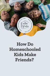 How Do Homeschooled Kids Make Friends? Practical Tips for Parents